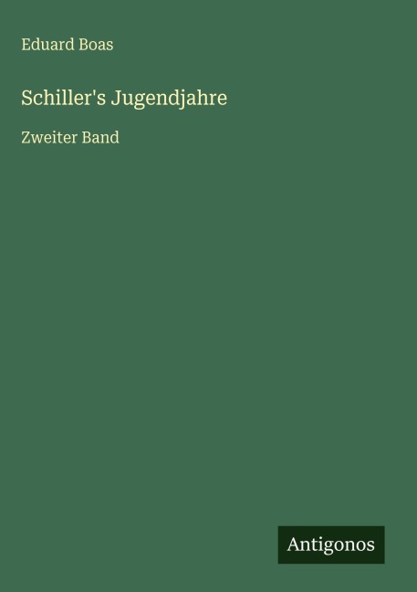 Schiller's Jugendjahre - Eduard Boas