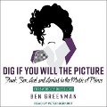 Dig If You Will the Picture: Funk, Sex, God and Genius in the Music of Prince - Ben Greenman