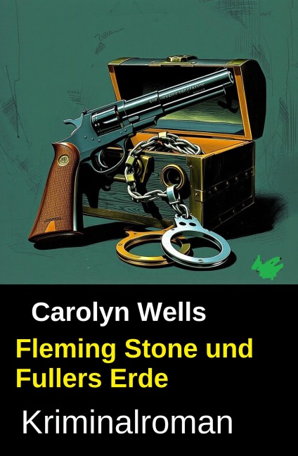 Fleming Stone und Fullers Erde: Kriminalroman - Carolyn Wells