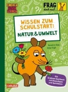 Cover-Bild zum Titel 'Frag doch mal ... die Maus: Wissen zum Schulstart: Natur und Umwelt' von 'Sandra Noa'