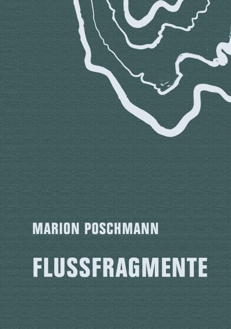 Flussfragmente - Marion Poschmann