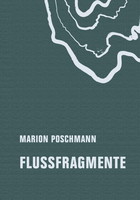 Flussfragmente - Marion Poschmann
