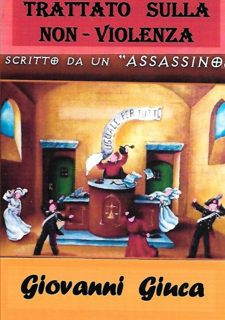 Trattato sulla non violenza - scritto da un assassino - Giovanni Giuca