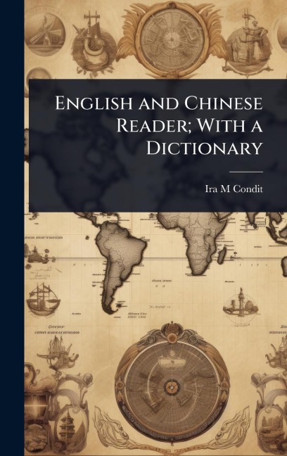 English and Chinese Reader; With a Dictionary - Ira M Condit