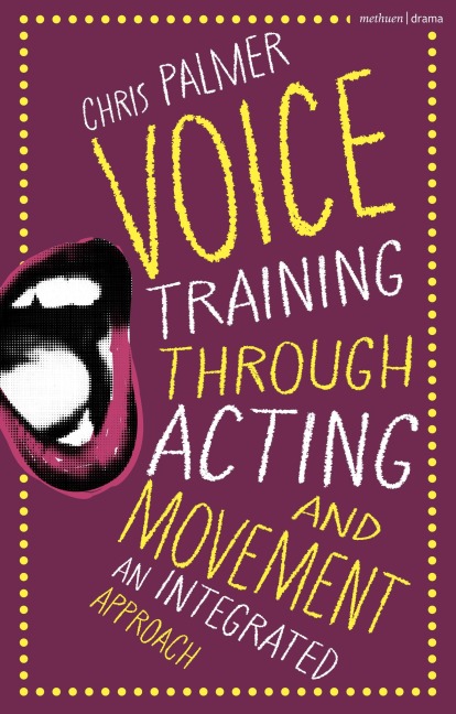 Voice Training Through Acting and Movement - Chris Palmer