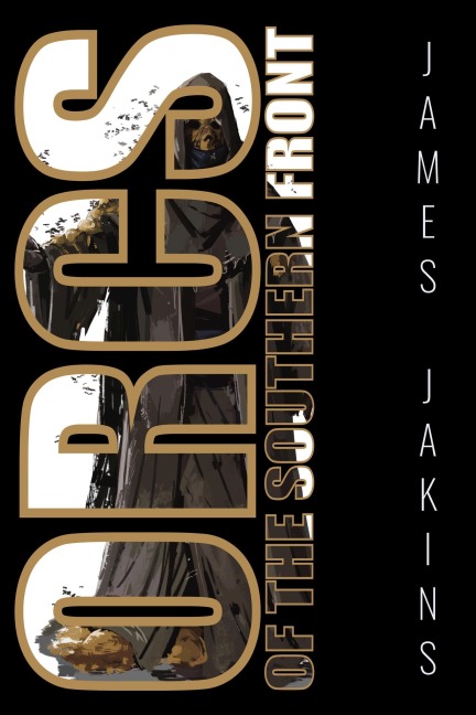 Orcs of the Southern Front (Heroes of Summervale, #5) - James Jakins