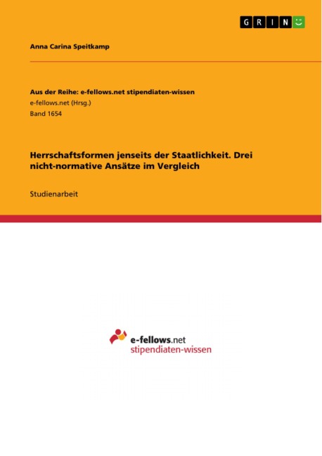 Herrschaftsformen jenseits der Staatlichkeit. Drei nicht-normative Ansätze im Vergleich - Anna Carina Speitkamp