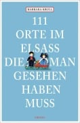 Cover-Bild zum Titel '111 Orte im Elsass, die man gesehen haben muss' von 'Barbara Krull'