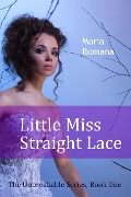 Cover-Bild zum Titel 'Little Miss Straight Lace (Unbreakable, #1)' von 'Maria Romana'