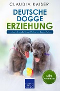 Cover-Bild zum Titel 'Deutsche Dogge Erziehung: Hundeerziehung für Deinen Deutsche Dogge Welpen' von 'Claudia Kaiser'