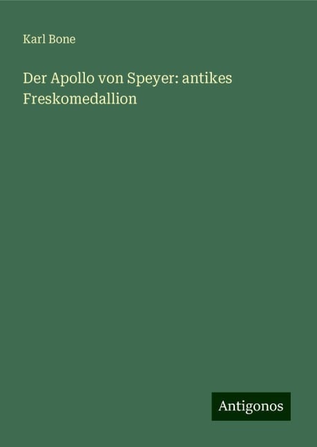 Der Apollo von Speyer: antikes Freskomedallion - Karl Bone