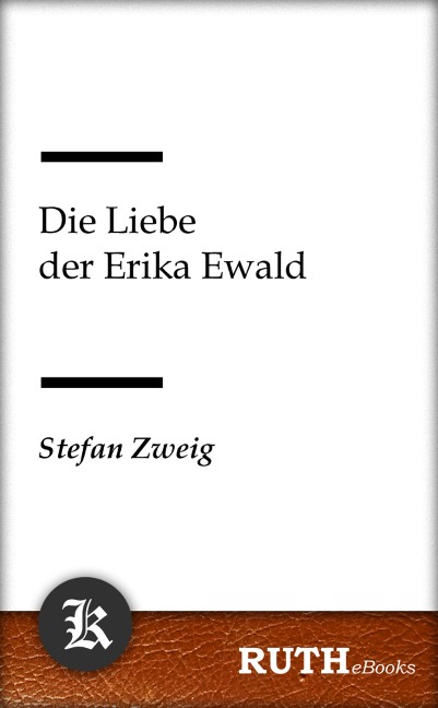 Die Liebe der Erika Ewald - Stefan Zweig