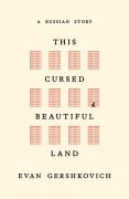 Cover-Bild zum Titel 'This Cursed Beautiful Land' von 'Evan Gershkovich'