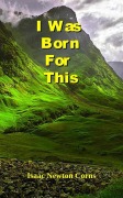 Cover-Bild zum Titel 'I Was Born For This' von 'Isaac Newton Corns'