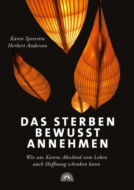 Das Sterben bewusst annehmen - Karen Speerstra, Herbert Anderson