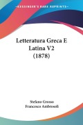 Letteratura Greca E Latina V2 (1878) - Stefano Grosso