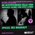 Cover-Bild zum Titel 'Spiegel der Wahrheit (Die mysteriösen Fälle von Sherlock Holmes und Pater Brown, Folge 4)' von 'Gilbert Keith Chesterton, Arthur Conan Doyle, Alice White'