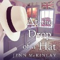 Cover-Bild zum Titel 'At the Drop of a Hat Lib/E' von 'Jenn Mckinlay'
