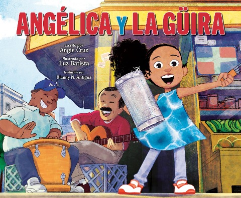 Angélica Y La Güira (Angélica and La Güira Spanish Edition) - Angie Cruz