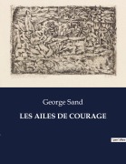 Cover-Bild zum Titel 'LES AILES DE COURAGE' von 'George Sand'