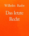 Das letzte Recht - Wilhelm Raabe