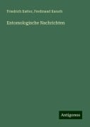 Entomologische Nachrichten - Friedrich Katter, Ferdinand Karsch