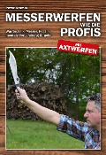 Messerwerfen wie die Profis - mit Axtwerfen - Peter Kramer