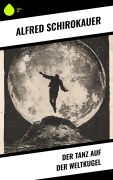 Cover-Bild zum Titel 'Der Tanz auf der Weltkugel' von 'Alfred Schirokauer'
