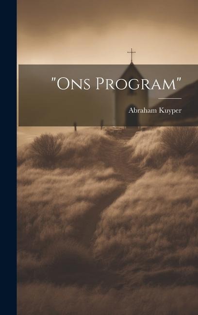 "Ons program" - Abraham Kuyper
