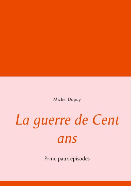 La guerre de Cent ans - Michel Dupuy