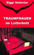 Cover-Bild zum Titel 'Traumfrauen im Lotterbett' von 'Siggi Selector'