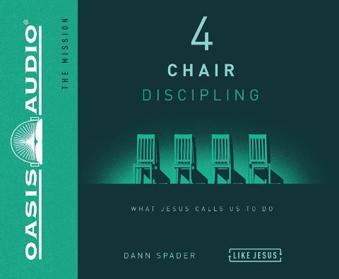 4 Chair Discipling (Library Edition): What He Calls Us to Do - Dann Spader
