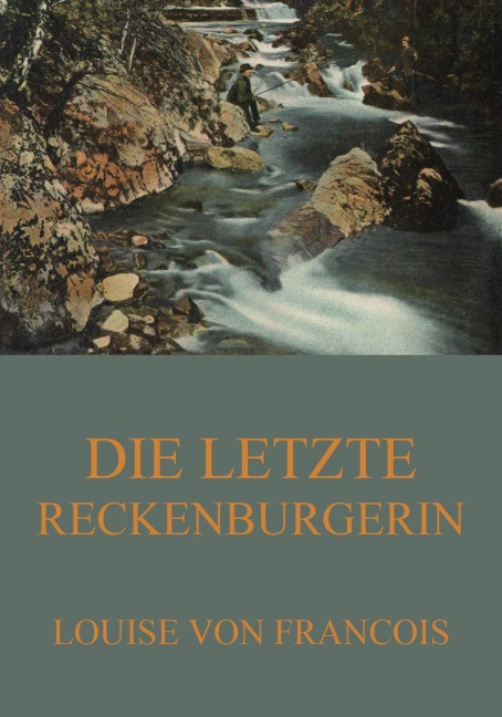 Die letzte Reckenburgerin - Louise Von Francois