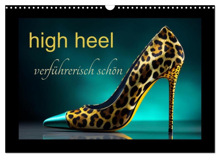 high heel verführerisch schön (Wandkalender 2026 DIN A3 quer), CALVENDO Monatskalender - Carina Augusto