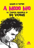 Cover-Bild zum Titel 'A modo mio. La tragica parabola di Sid Vicious' von 'Marco Di Eugenio'