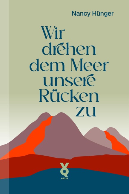Wir drehen dem Meer unsere Rücken zu - Nancy Hünger