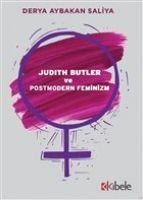 Judith Butler ve Postmodern Feminizm - Derya Aybakan Saliya