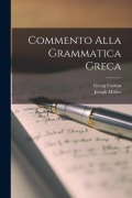 Cover-Bild zum Titel 'Commento Alla Grammatica Greca' von 'Georg Curtius, Joseph Müller'