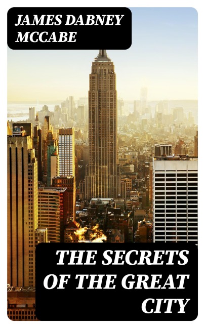 The Secrets of the Great City - James Dabney Mccabe
