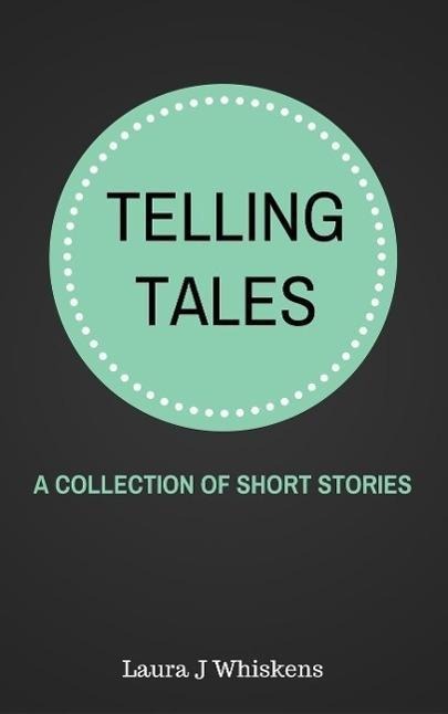Telling Tales - Laura J Whiskens