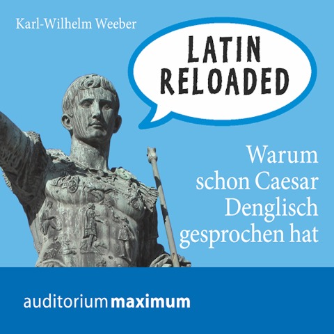 Latin Reloaded (Ungekürzt) - Karl Wilhelm Weeber