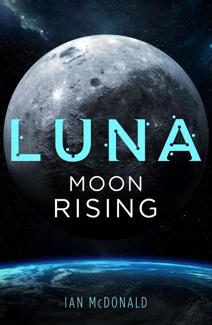 Luna: Moon Rising - Ian Mcdonald