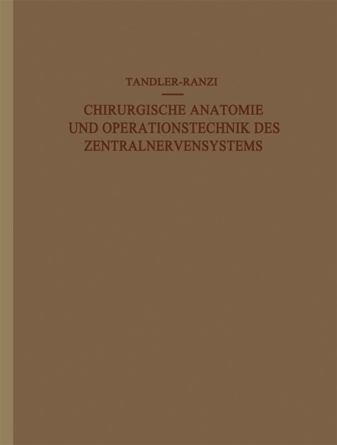 Chirurgische Anatomie und Operationstechnik des Zentralnervensystems - J. Tandler, E. Ranzi