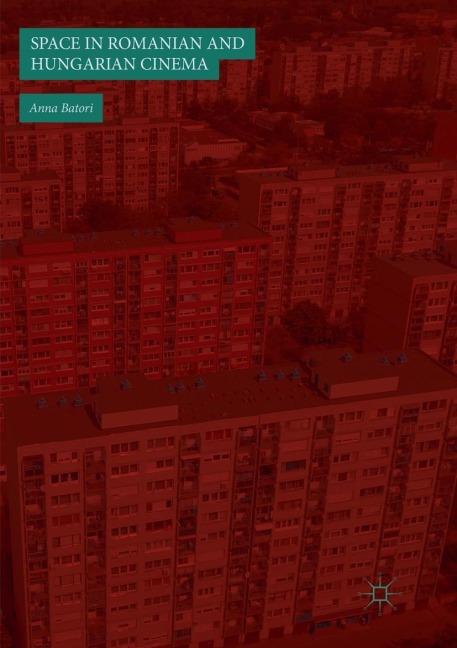 Space in Romanian and Hungarian Cinema - Anna Batori