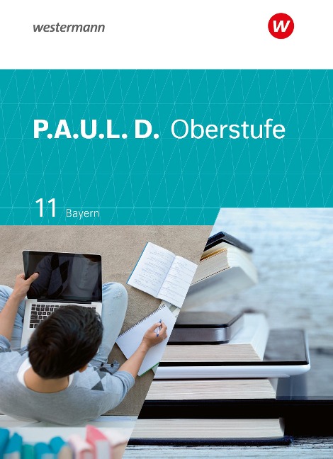 P.A.U.L. D. (Paul) 11. Schulbuch. Für die Oberstufe in Bayern - Thomas Epple, Mareike Hümmer-Fuhr, Nicole Reed, Gerda Richter, Thomas Rudel