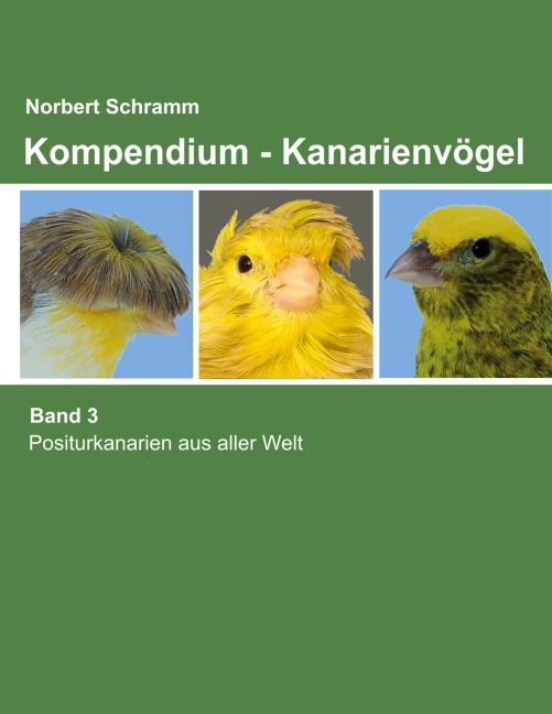 Kompendium - Kanarienvögel Band 3 - Norbert Schramm