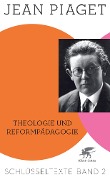 Cover-Bild zum Titel 'Theologie und Reformpädagogik (Schlüsseltexte in 6 Bänden, Bd. 2)' von 'Jean Piaget'
