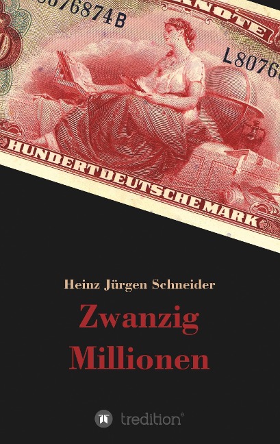 Zwanzig Millionen - Heinz Jürgen Schneider