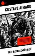 Cover-Bild zum Titel 'Der Rebellenführer' von 'Gustave Aimard'