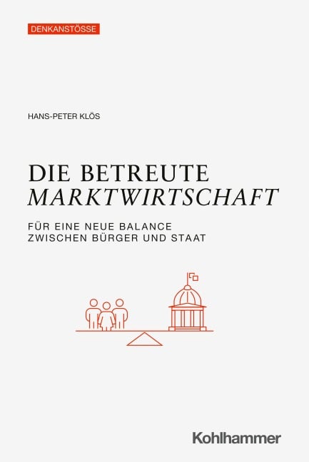 Die betreute Marktwirtschaft - Hans-Peter Klös
